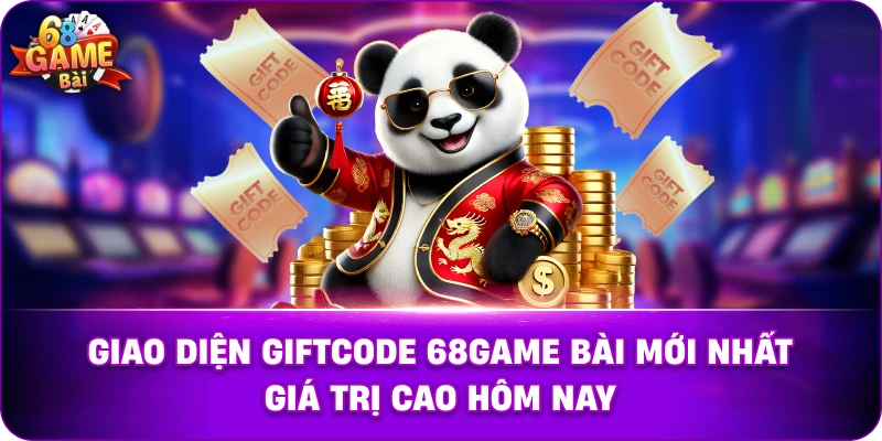 Giao diện Giftcode 68game Bài Mới Nhất Giá Trị Cao Hôm Nay