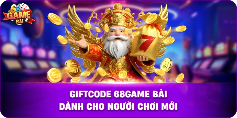 Giftcode 68game Bài Dành Cho Người Chơi Mới