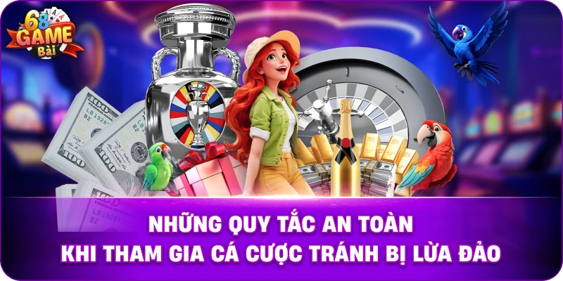 Những quy tắc an toàn khi tham gia cá cược tránh bị lừa đảo